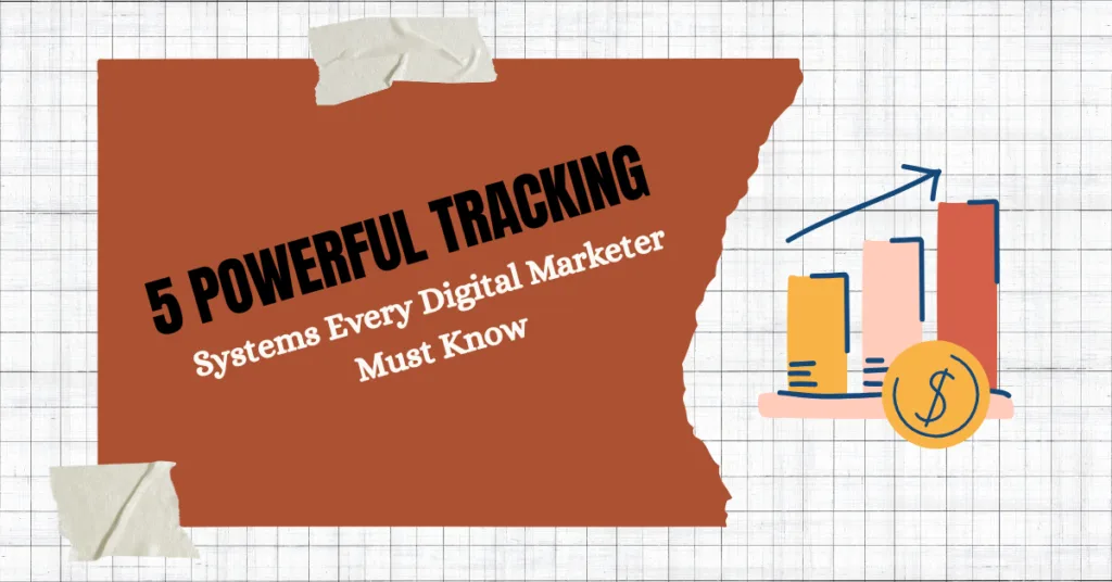5 Important Tracking Systems Used in Digital Marketing